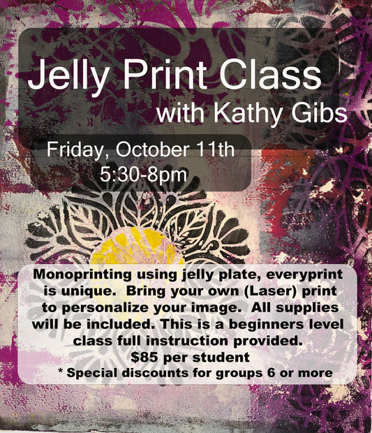 10/11 5:30pm to 8pm Jelly Print Class with Kathy Gibs